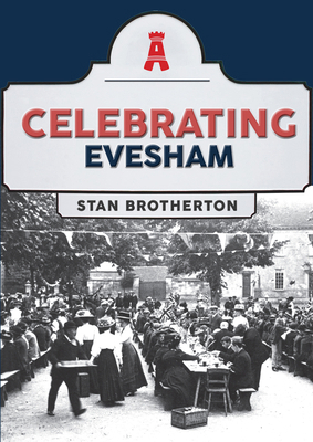 Celebrating Evesham 1398117978 Book Cover