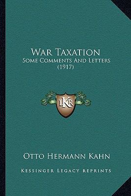 War Taxation: Some Comments And Letters (1917) 1164149598 Book Cover