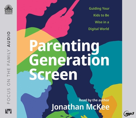 Parenting Generation Screen: Guiding Your Kids ... 1640918655 Book Cover