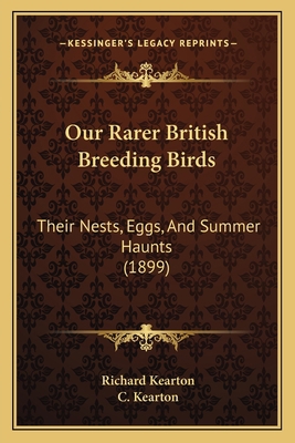 Our Rarer British Breeding Birds: Their Nests, ... 116629756X Book Cover