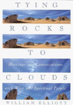 Tying Rocks to Clouds: Meetings and Conversatio... B000JV3CPK Book Cover