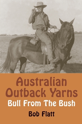 Australian Outback Yarns: Bull From The Bush 1741102065 Book Cover