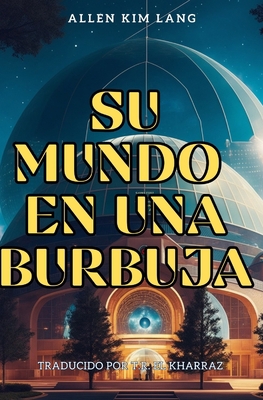 Su Mundo En Una Burbuja (Traducido): World in a... [Spanish] B0C9RYSV7D Book Cover