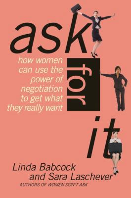 Ask for It: How Women Can Use the Power of Nego... 0553383752 Book Cover