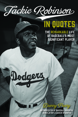 Jackie Robinson in Quotes: The Remarkable Life ... 1624142443 Book Cover