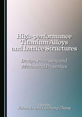 High-Performance Titanium Alloys and Lattice St... 1036449378 Book Cover