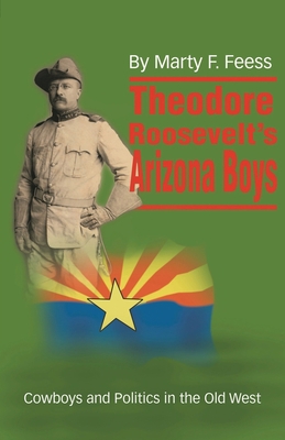 Theodore Roosevelt's Arizona Boys 1647494206 Book Cover