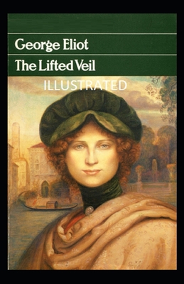 The Lifted Veil Illustrated B08B37VSCM Book Cover