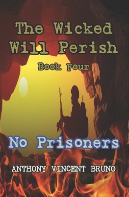 No Prisoners: The Wicked Will Perish ( 4 ) Book Cover