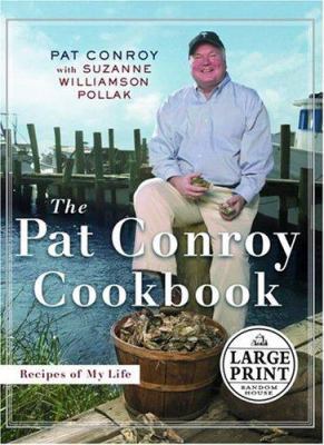 The Pat Conroy Cookbook: Recipes from My Life [Large Print] 0375434356 Book Cover