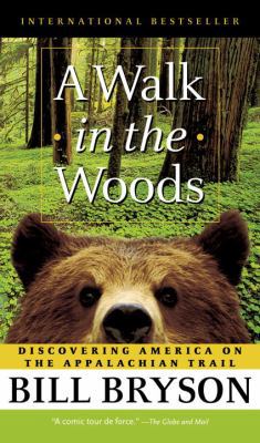 A Walk in the Woods: Rediscovering America Alon... 1400025117 Book Cover