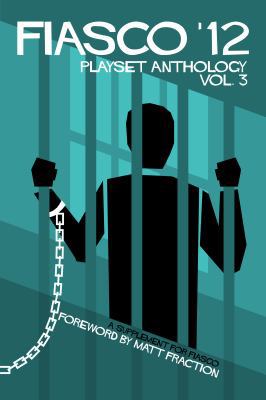 Fiasco '12 Playset Anthology Volume 3 0988390981 Book Cover