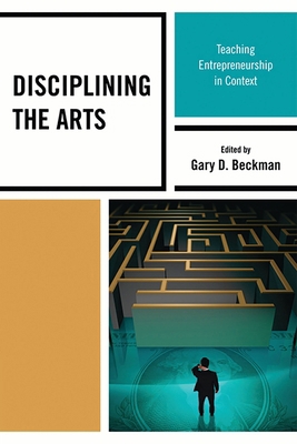 Disciplining the Arts: Teaching Entrepreneurshi... 160709200X Book Cover