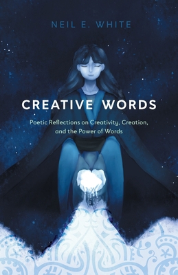 Creative Words: Poetic Reflections on Creativit... 1039105769 Book Cover