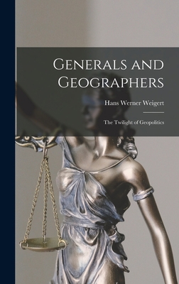 Generals and Geographers: the Twilight of Geopo... 1013682718 Book Cover