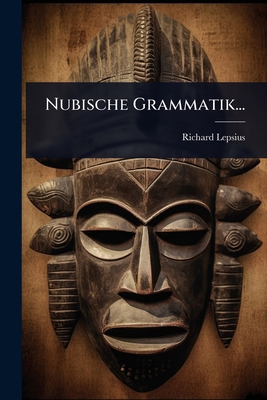 Nubische Grammatik... [German] 1024893669 Book Cover