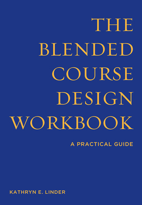 The Blended Course Design Workbook: A Practical... 1620364352 Book Cover