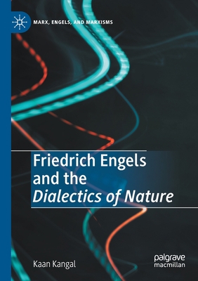 Friedrich Engels and the Dialectics of Nature 3030343375 Book Cover