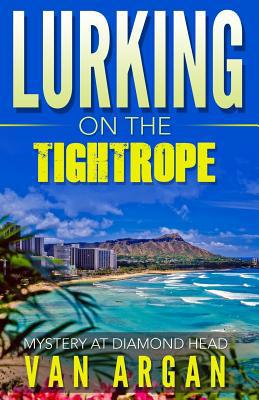 Lurking on the Tightrope: Mystery at Diamond Head 1536525677 Book Cover