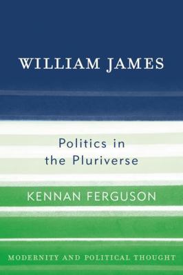 William James: Politics in the Pluriverse 0742523276 Book Cover