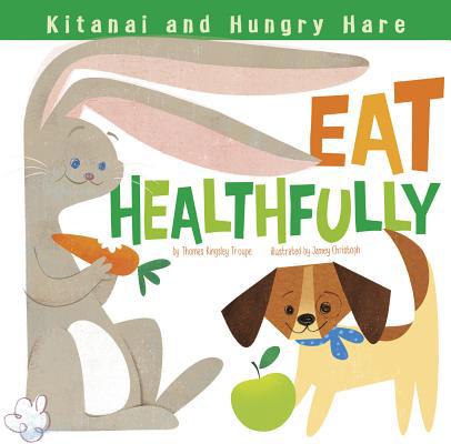 Kitanai and Hungry Hare Eat Healthfully 1479560820 Book Cover