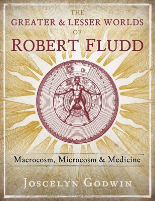 The Greater and Lesser Worlds of Robert Fludd: ... 1620559498 Book Cover