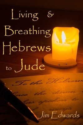 Living and Breathing Hebrews to Jude 1979871353 Book Cover