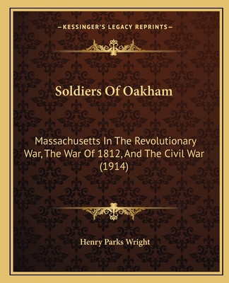 Soldiers Of Oakham: Massachusetts In The Revolu... 1165489465 Book Cover