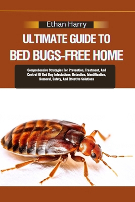 Ultimate Guide to Bed Bugs-Free Home: Comprehen... B0DCCJCNL2 Book Cover