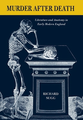 Murder After Death: Literature and Anatomy in E... 0801445094 Book Cover