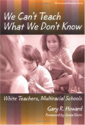 We Can't Teach What We Don't Know: White Teache... 080773800X Book Cover