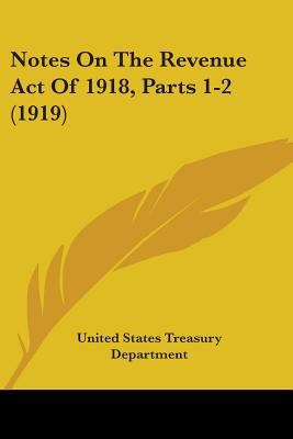 Notes On The Revenue Act Of 1918, Parts 1-2 (1919) 110419757X Book Cover