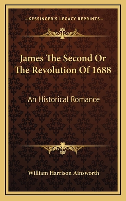 James the Second or the Revolution of 1688: An ... 1163549274 Book Cover