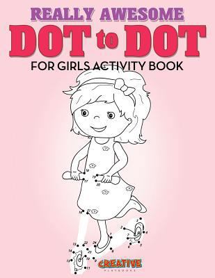 Really Awesome Dot to Dot for Girls Activity Book 1683234715 Book Cover