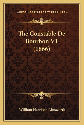 The Constable De Bourbon V1 (1866) 1165791048 Book Cover