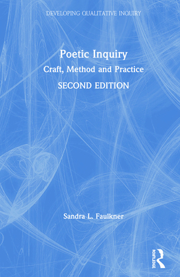 Poetic Inquiry: Craft, Method and Practice 1138486949 Book Cover