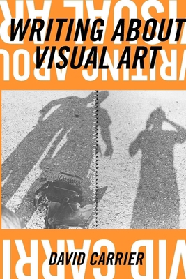 Writing about Visual Art (Aesthetics Today) 1581152612 Book Cover