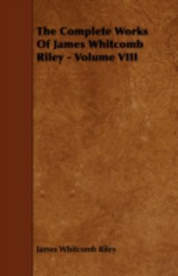 The Complete Works of James Whitcomb Riley - Vo... 1443774677 Book Cover