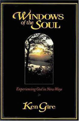 Windows of the Soul: Experiencing God in New Ways 0310209722 Book Cover