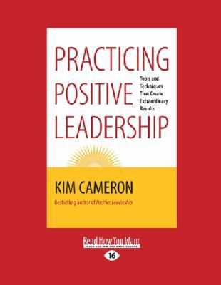 Practicing Positive Leadership: Tools and Techn... [Large Print] 1459670574 Book Cover