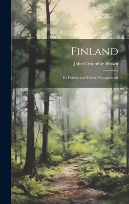 Finland: Its Forests and Forest Management 1019528745 Book Cover