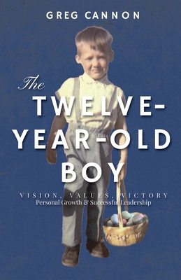 The Twelve-Year-Old Boy: VISION, VALUES, VICTOR... 1977280803 Book Cover