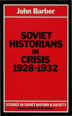 Soviet Historians in Crisis, 1928-1932 0333281969 Book Cover