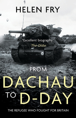 From Dachau to D-Day: The Refugee Who Fought fo... 1839013621 Book Cover