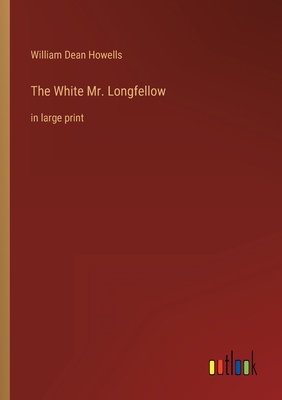 The White Mr. Longfellow: in large print 3368326708 Book Cover