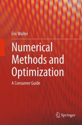 Numerical Methods and Optimization: A Consumer ... 3319377116 Book Cover