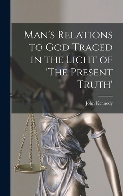 Man's Relations to God Traced in the Light of '... 1017963746 Book Cover