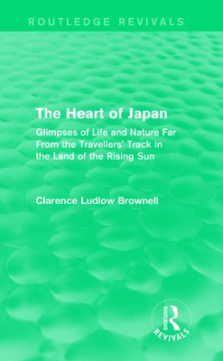 The Heart of Japan (Routledge Revivals): Glimps... 0415742234 Book Cover