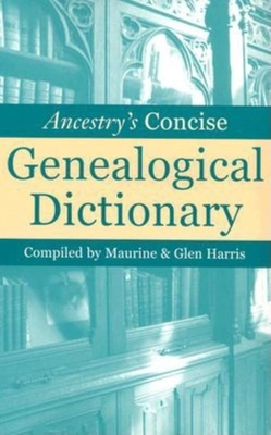 Ancestry's Concise Genealogical Dictionary 1630269905 Book Cover
