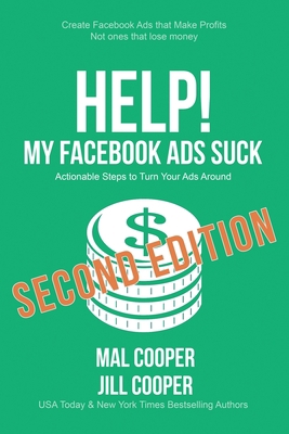 Help! My Facebook Ads Suck - Second Edition 1643650416 Book Cover